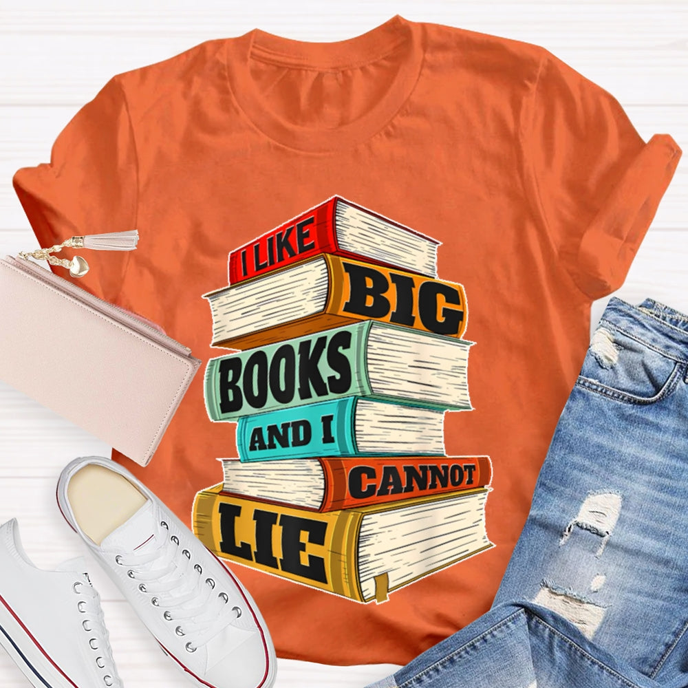 I Like Big Books And I Cannot Lie T-shirt