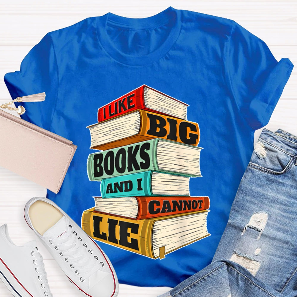 I Like Big Books And I Cannot Lie T-shirt