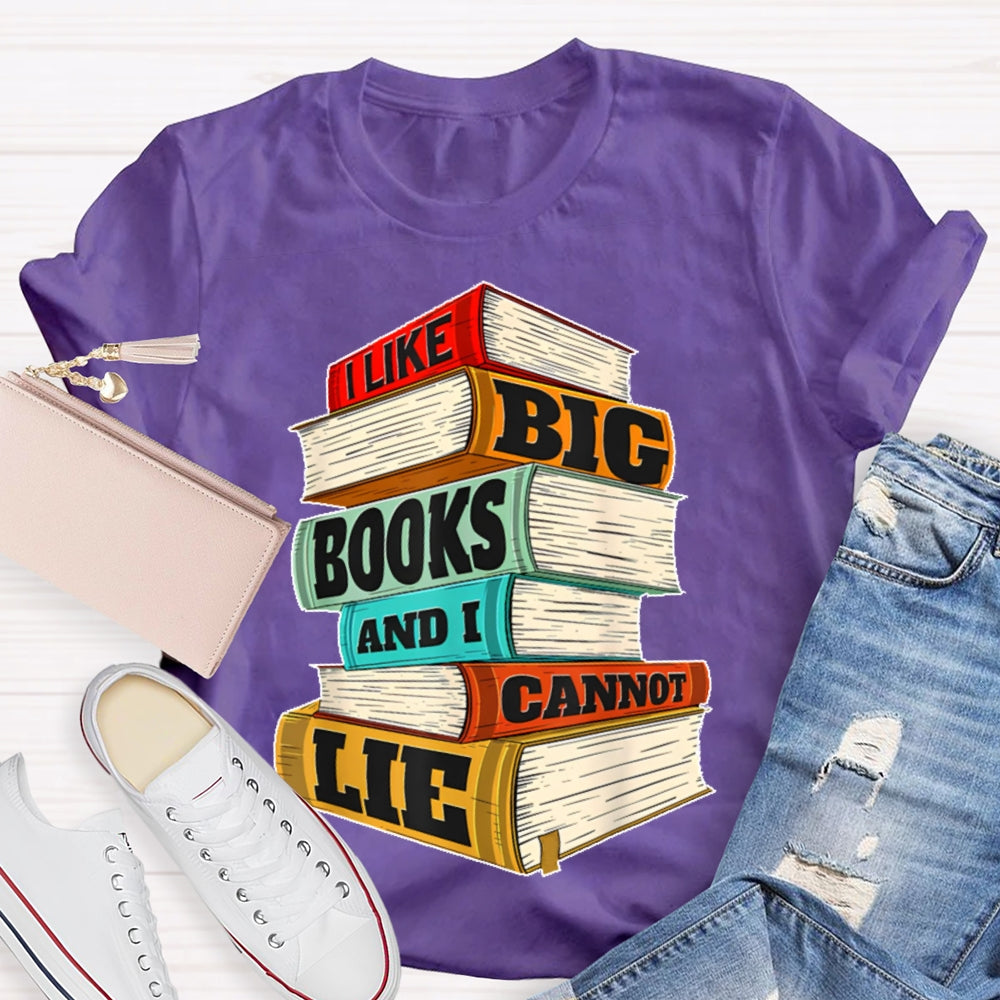 I Like Big Books And I Cannot Lie T-shirt