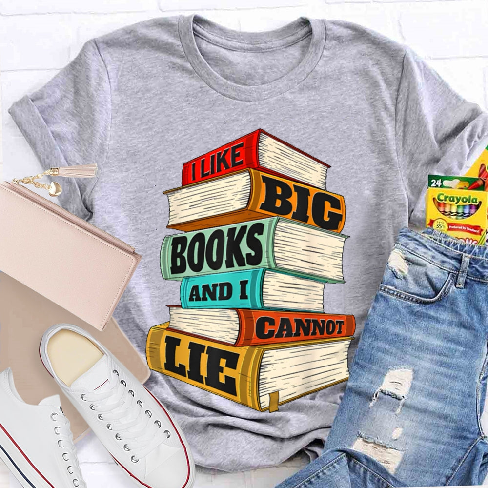 I Like Big Books And I Cannot Lie T-shirt