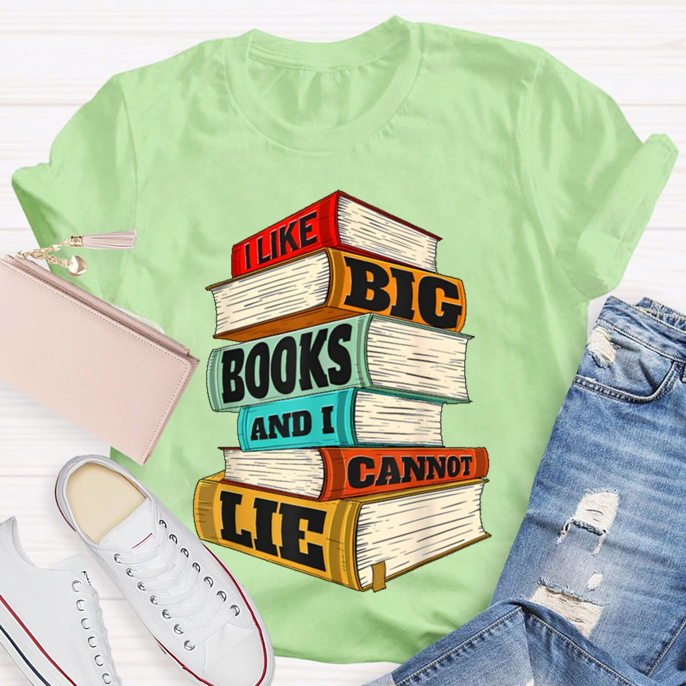 I Like Big Books And I Cannot Lie T-shirt