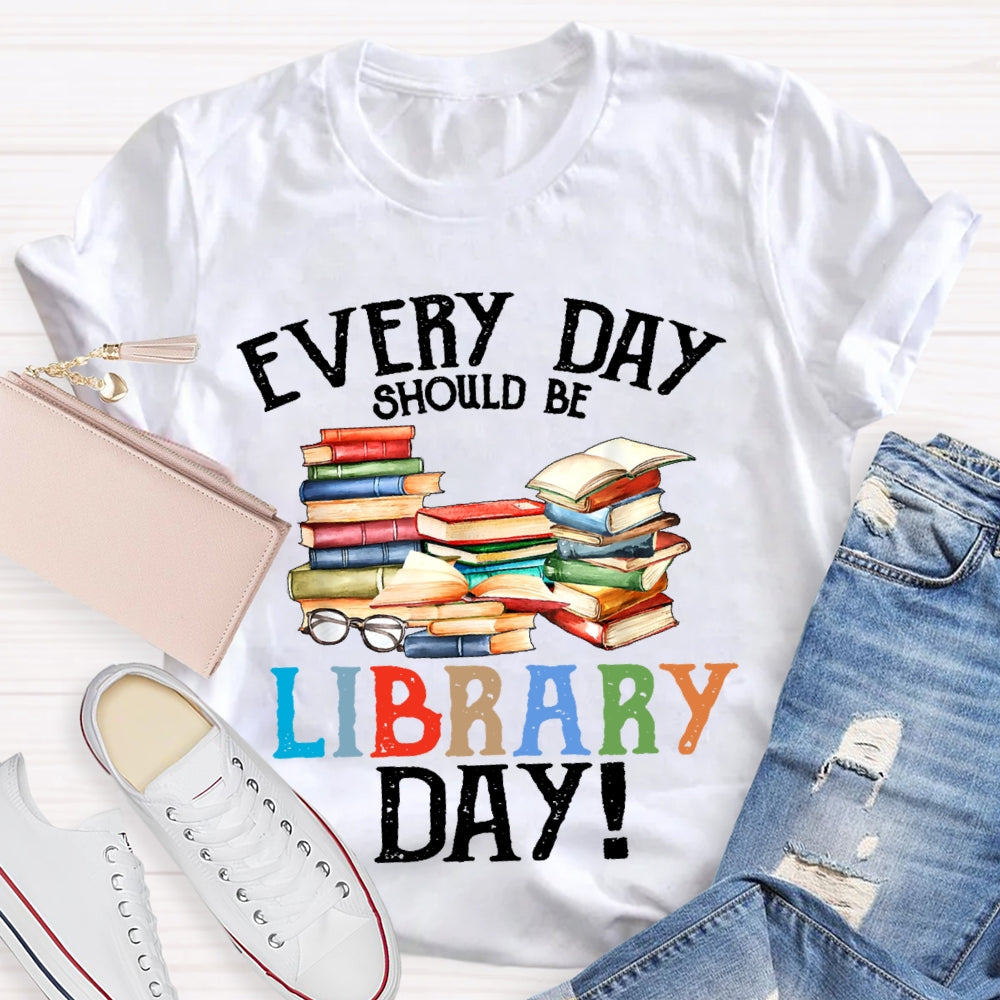 Everyday Should Be Library Day T-shirt