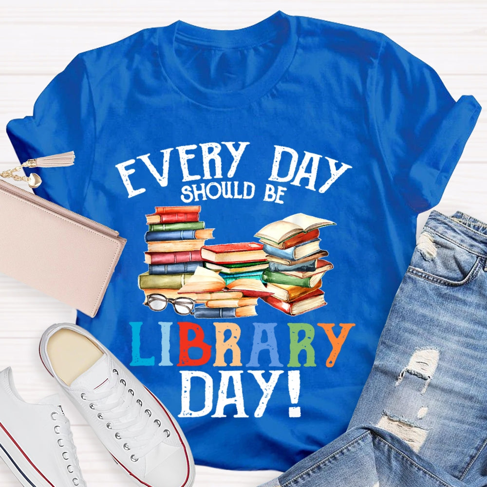 Everyday Should Be Library Day T-shirt