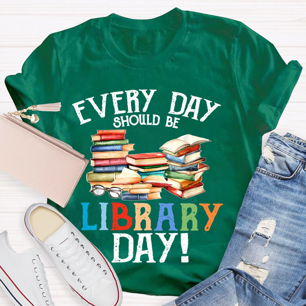 Everyday Should Be Library Day T-shirt
