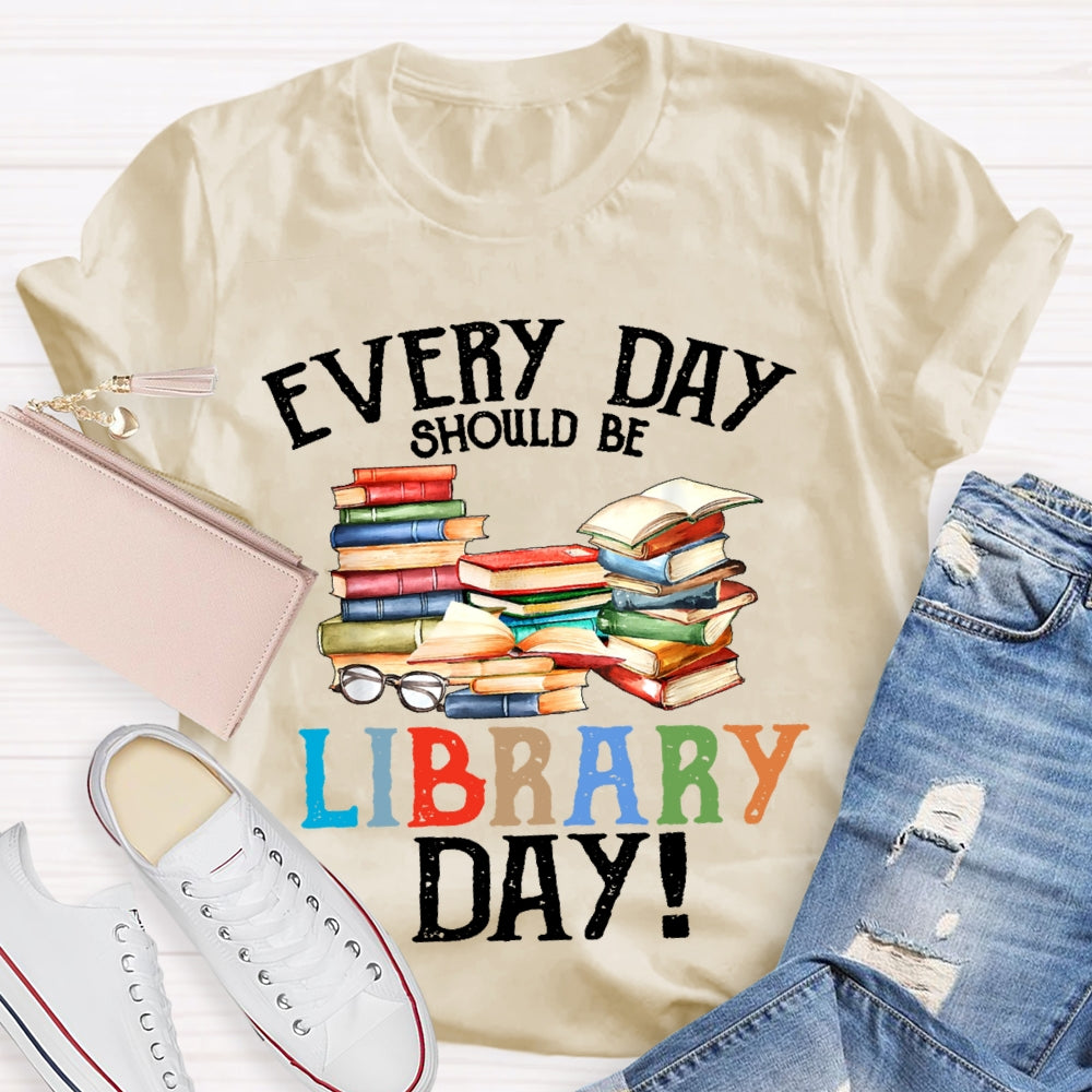 Everyday Should Be Library Day T-shirt