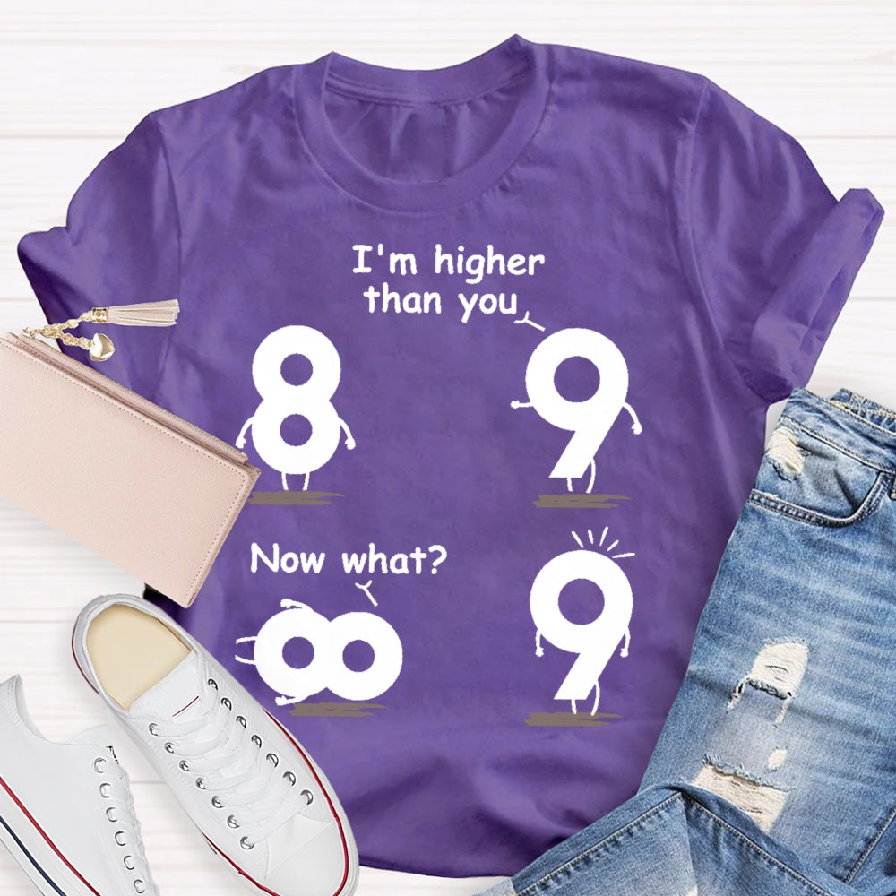 I'm Higher Than You Now What Funny Mathematics T-shirt