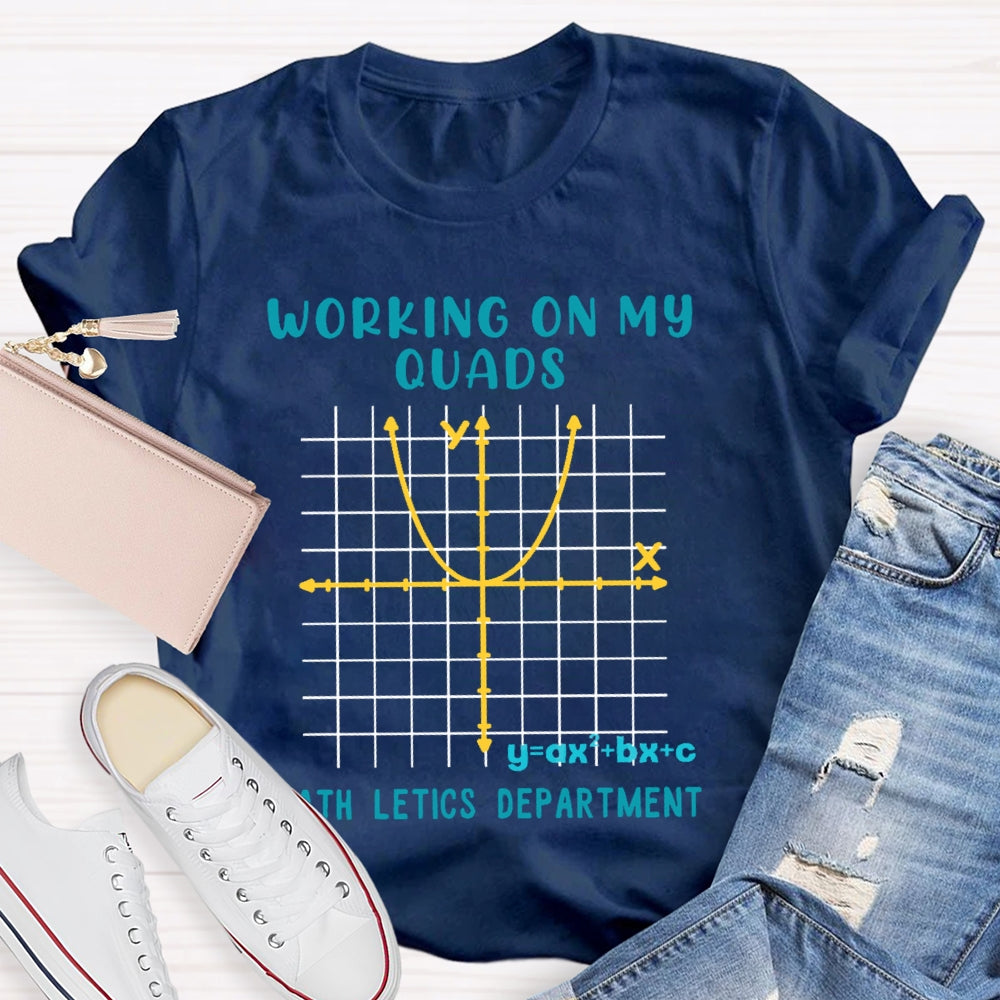 Working On My Quads Mathletics Department Teacher T-shirt