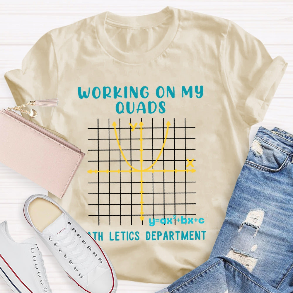 Working On My Quads Mathletics Department Teacher T-shirt