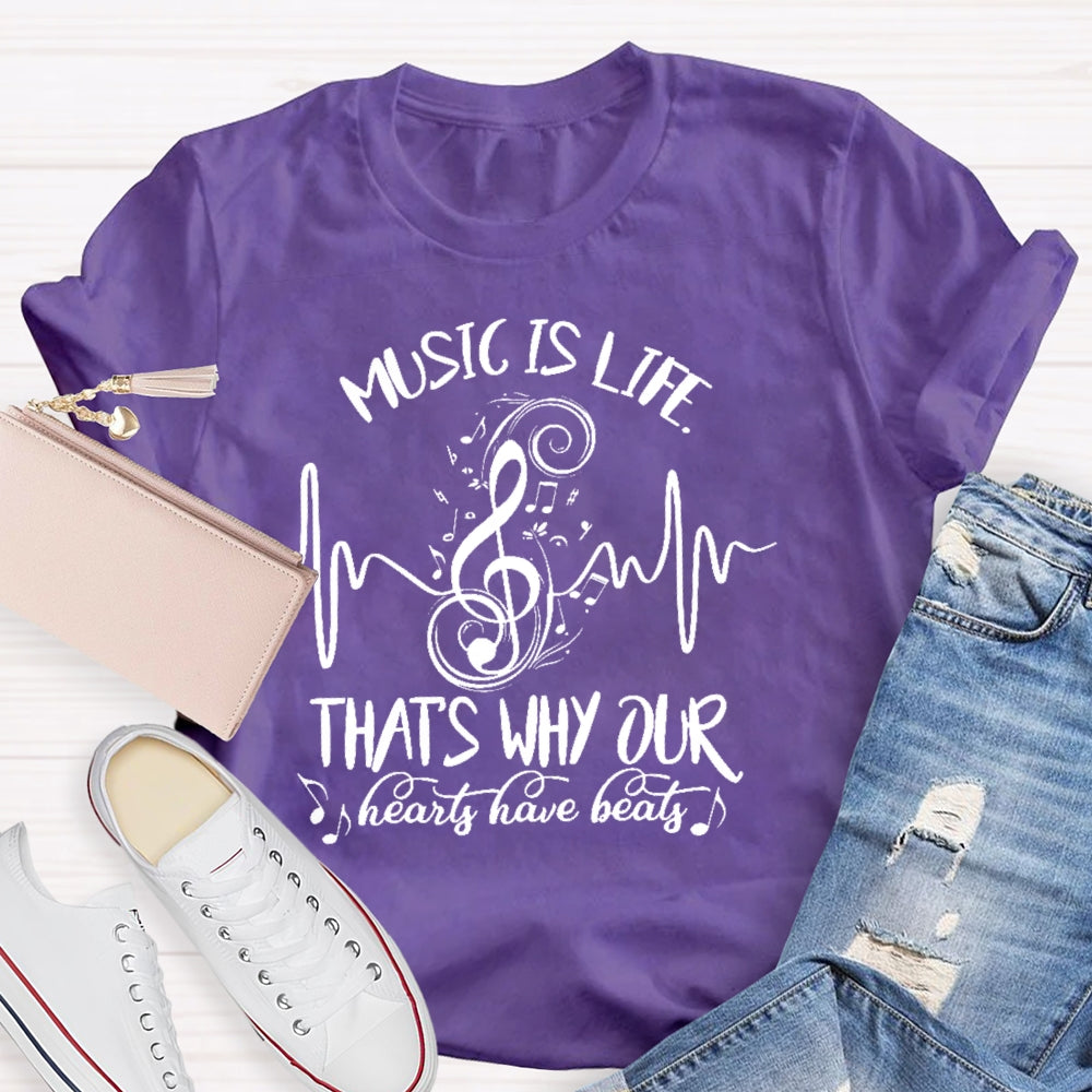 Music Is Life That's Why Our Hearts Have Beats T-shirt