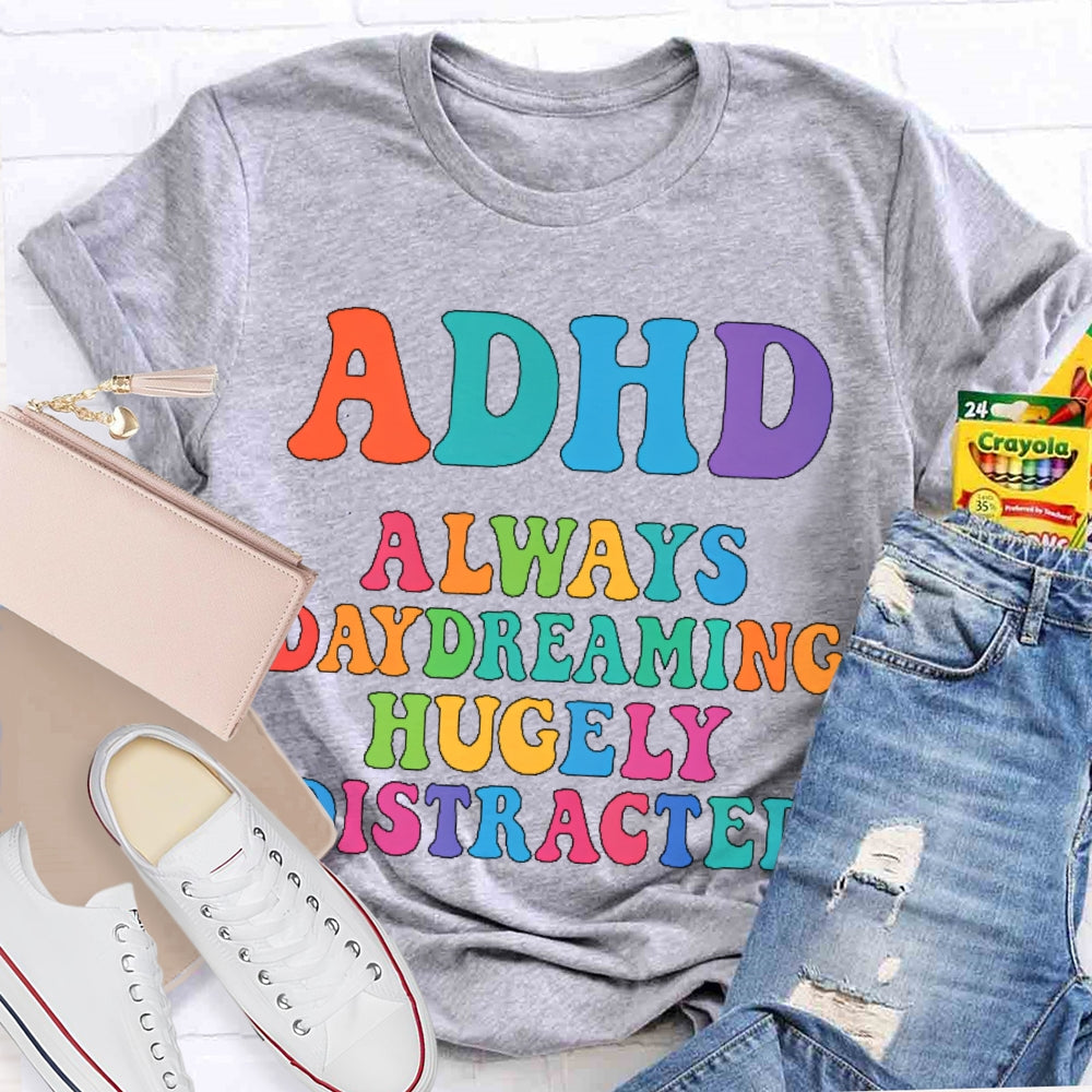 Adhd Always Daydreaming T-shirt