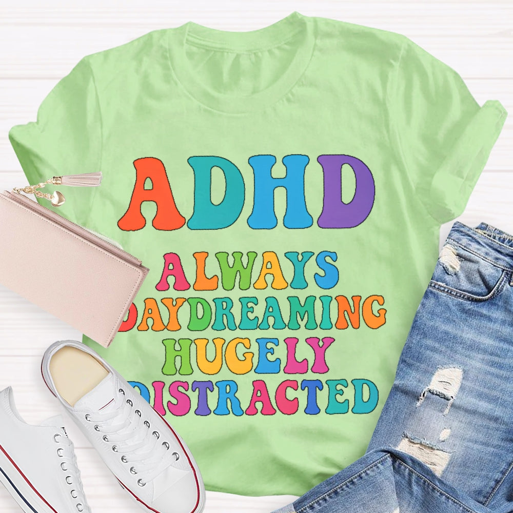 Adhd Always Daydreaming T-shirt