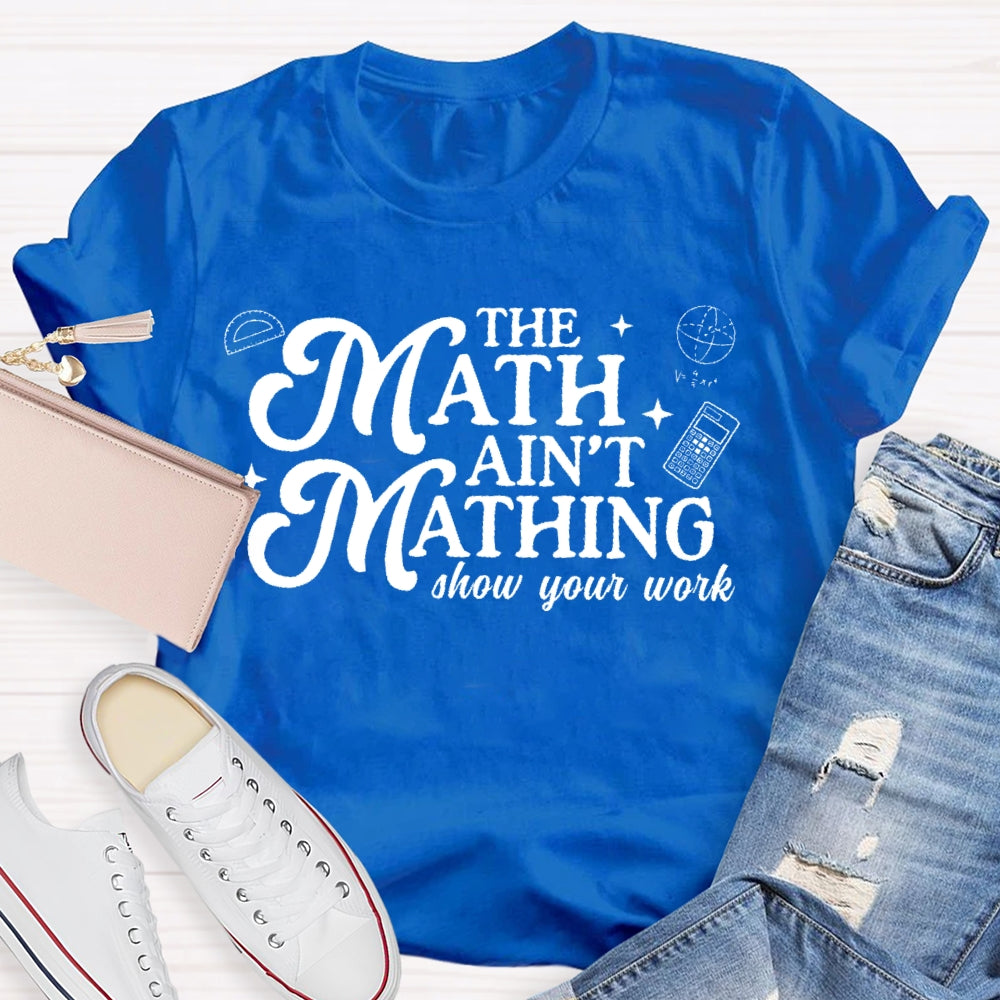 The Math Ain't Matching T-shirt