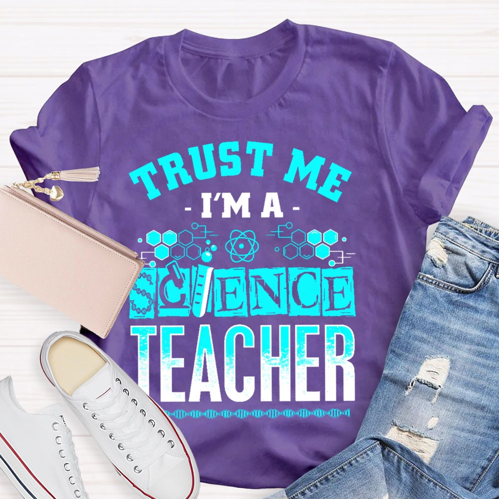 Trust Me I'm A Science Teacher T-shirt