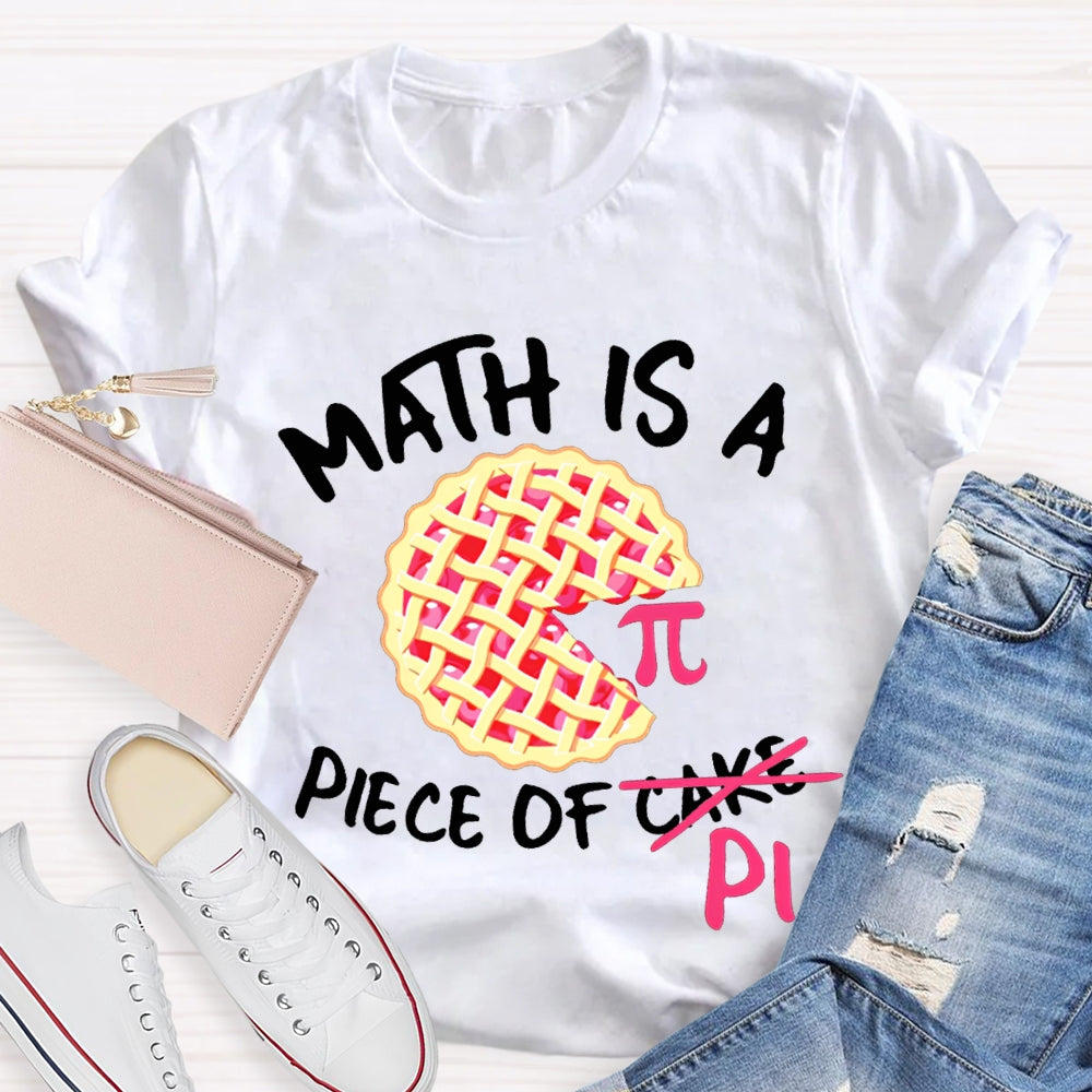 Math Is A Piece Of Pi Math Teacher T-shirt