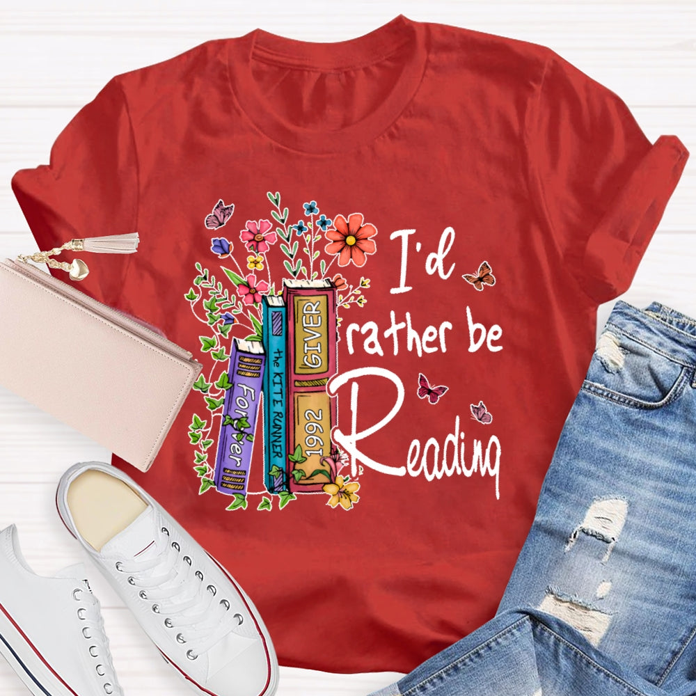 I'd Rather Be Reading T-shirt