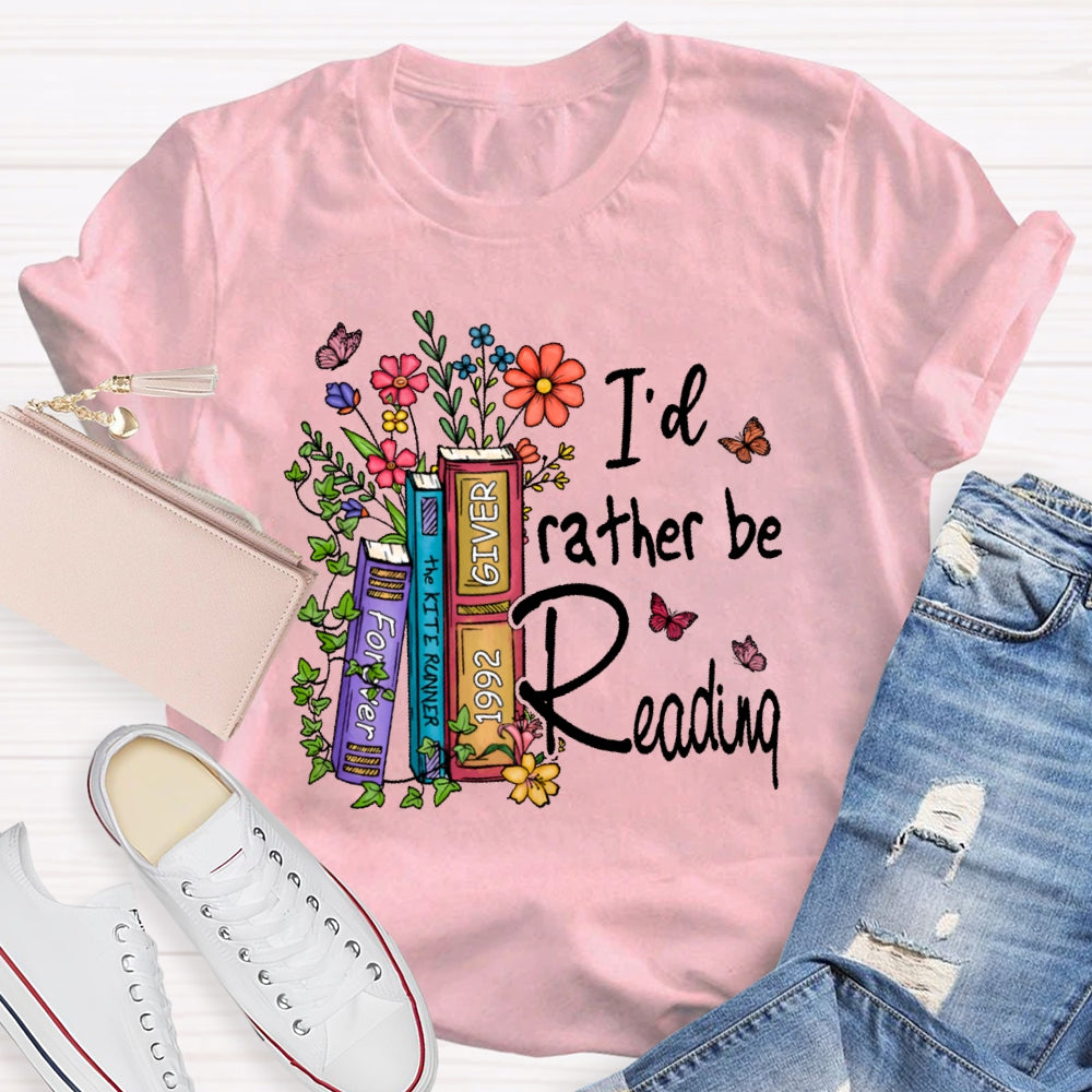 I'd Rather Be Reading T-shirt