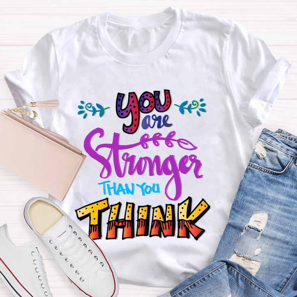 You Are Stronger Than You Think T-Shirt