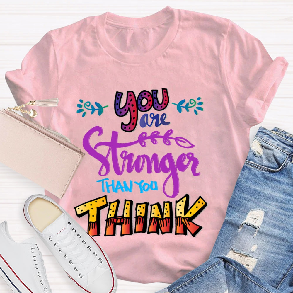 You Are Stronger Than You Think T-Shirt