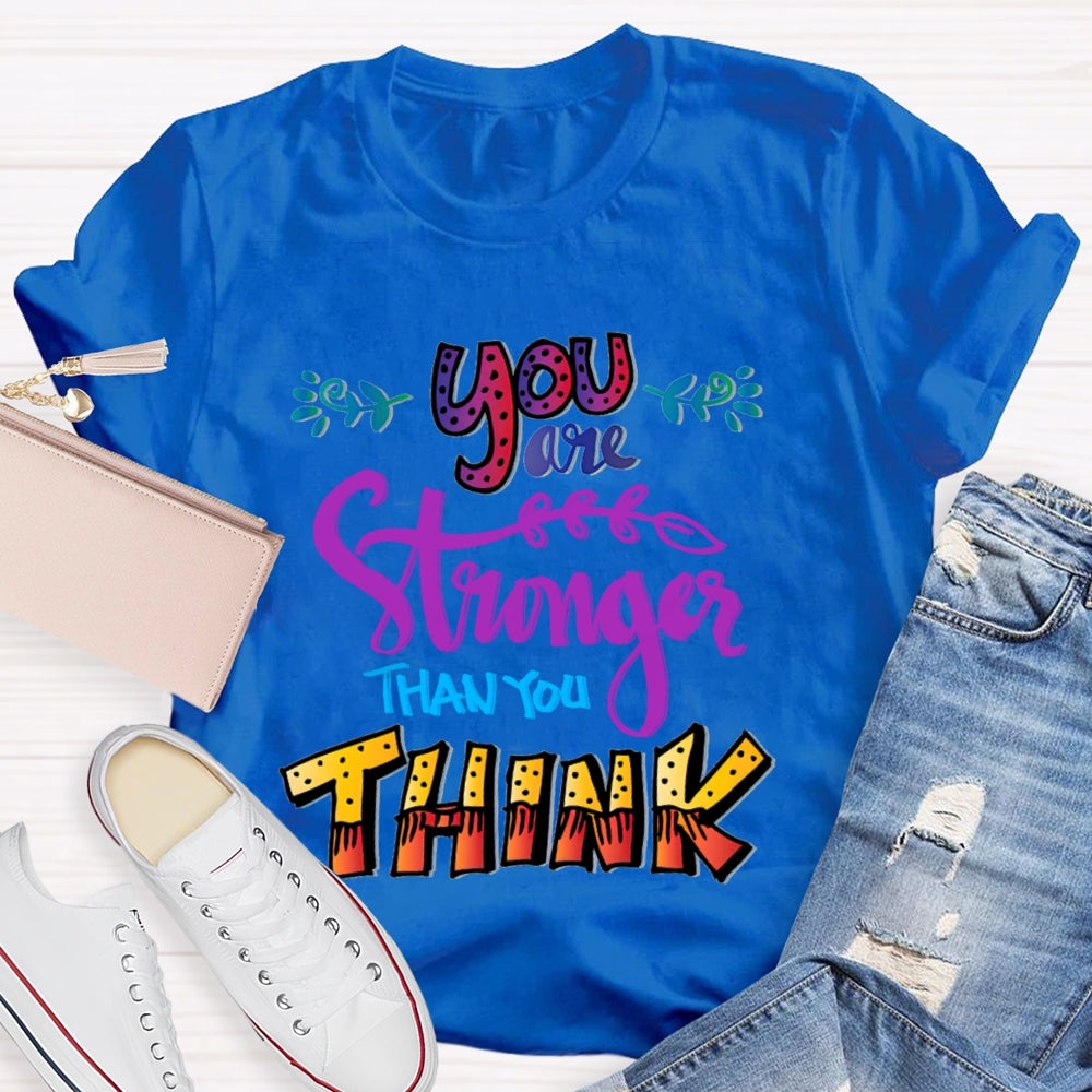 You Are Stronger Than You Think T-Shirt
