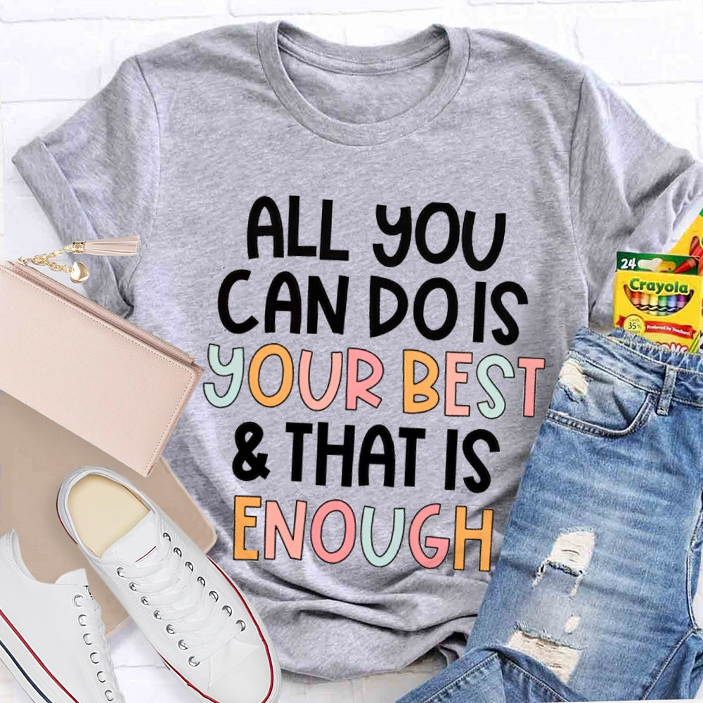 All You Can Do Is Your Best That Is Enough T-Shirt