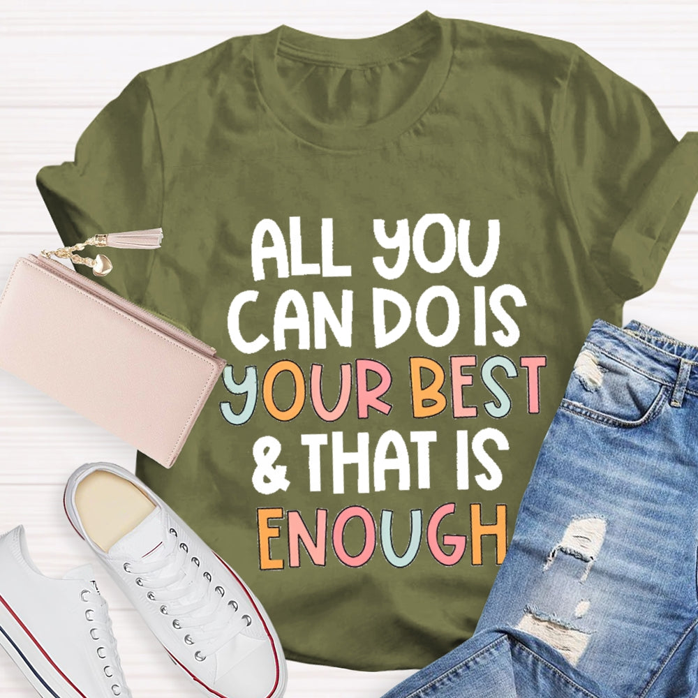 All You Can Do Is Your Best That Is Enough T-Shirt