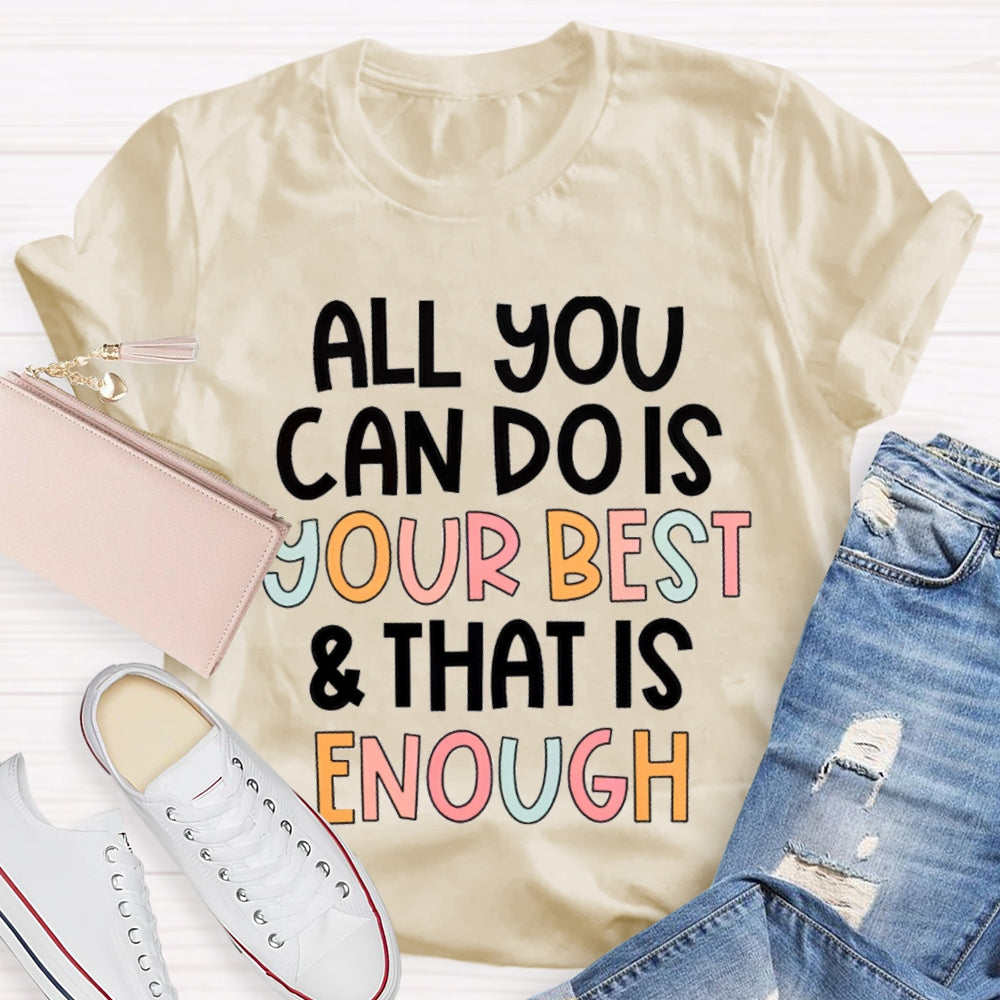 All You Can Do Is Your Best That Is Enough T-Shirt