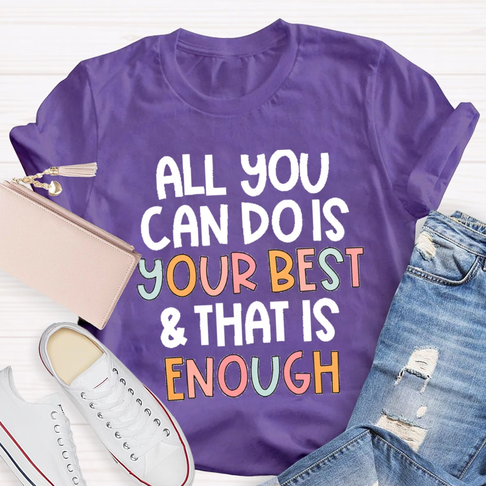 All You Can Do Is Your Best That Is Enough T-Shirt