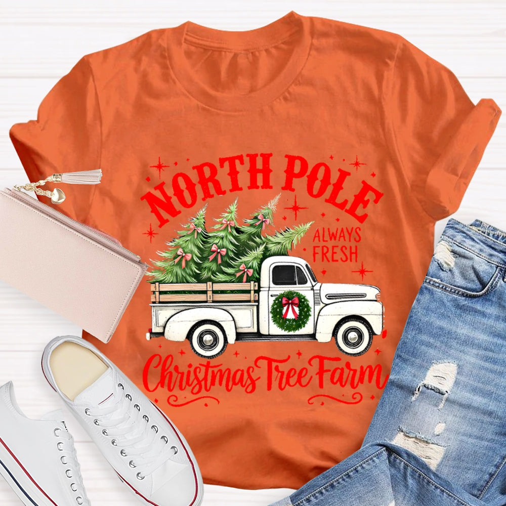North Pole Always Fresh Christmas Tree Farm T-shirt