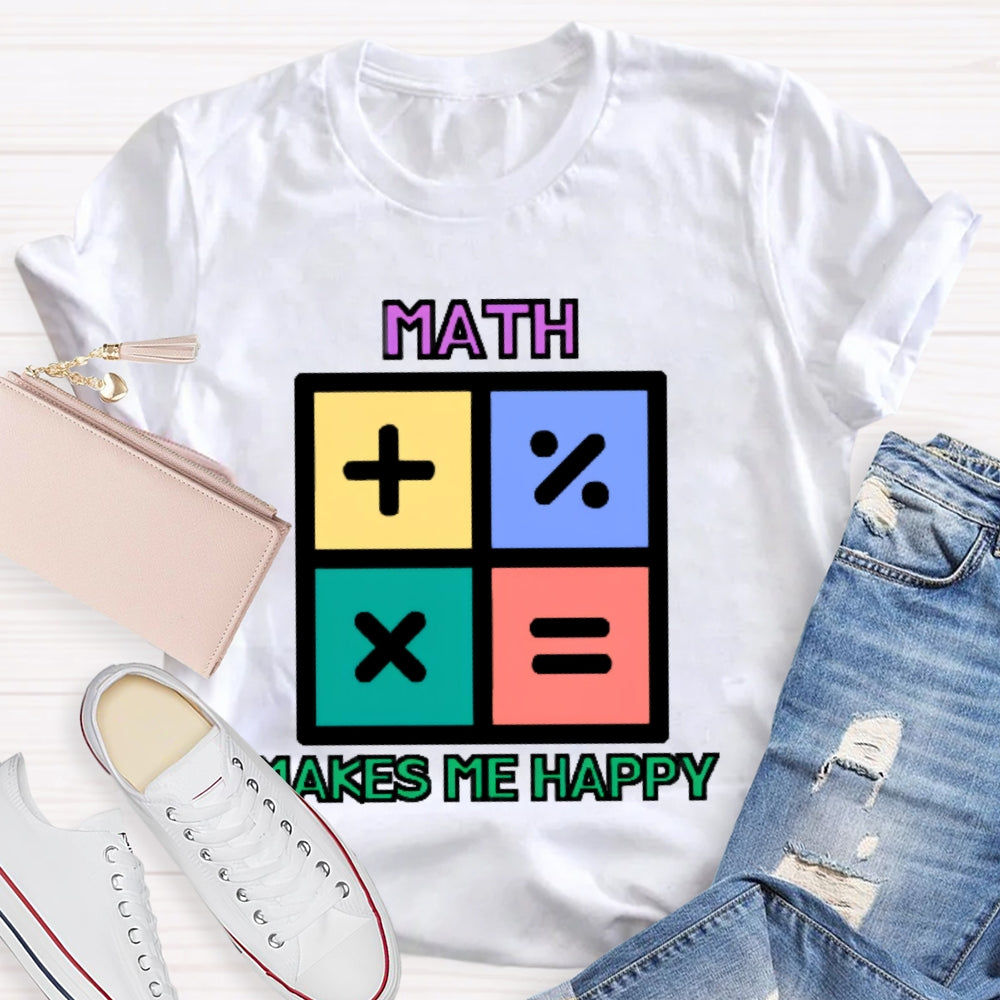 Math Makes Me Happy T-shirt