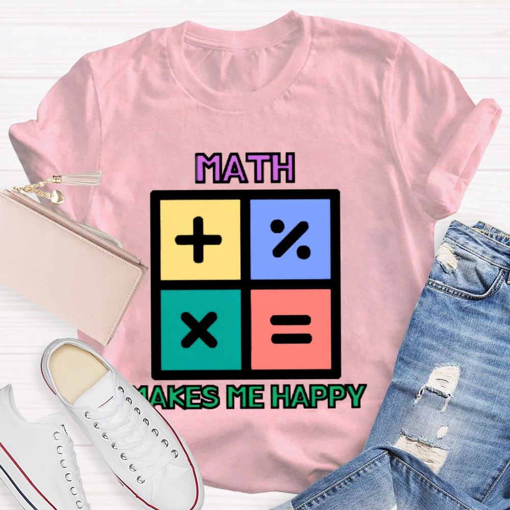 Math Makes Me Happy T-shirt