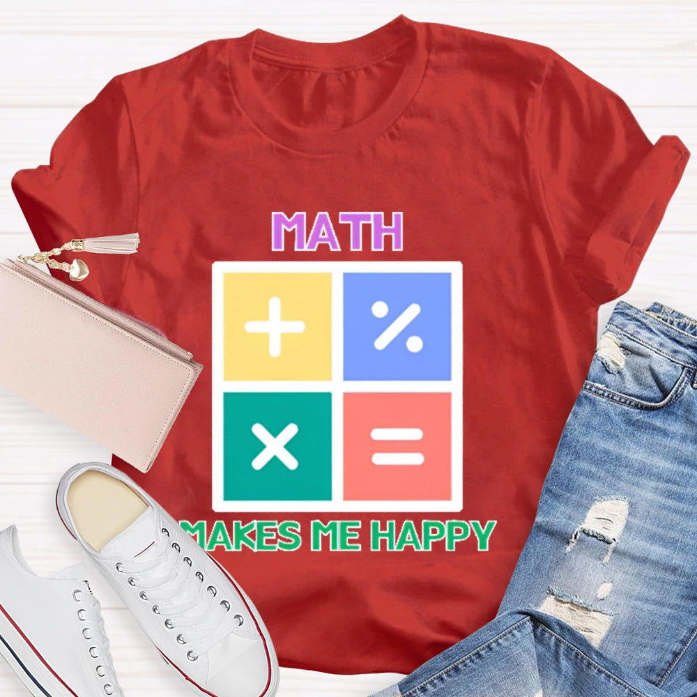 Math Makes Me Happy T-shirt