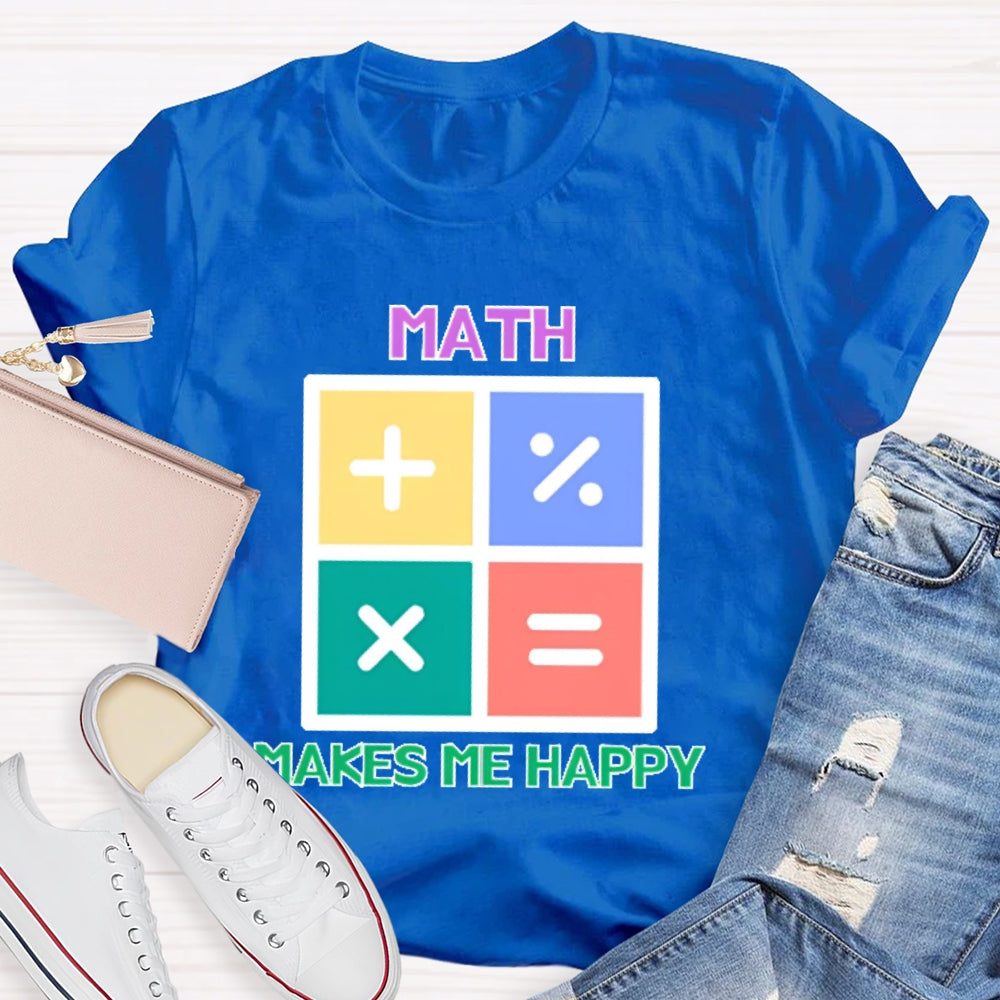 Math Makes Me Happy T-shirt