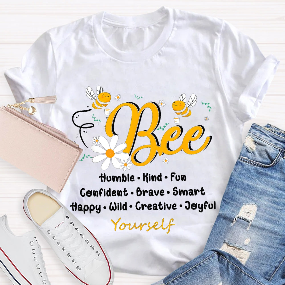Bee Humble Kind Fun Confident Brave Smart Happy Wild Creative T-shirt