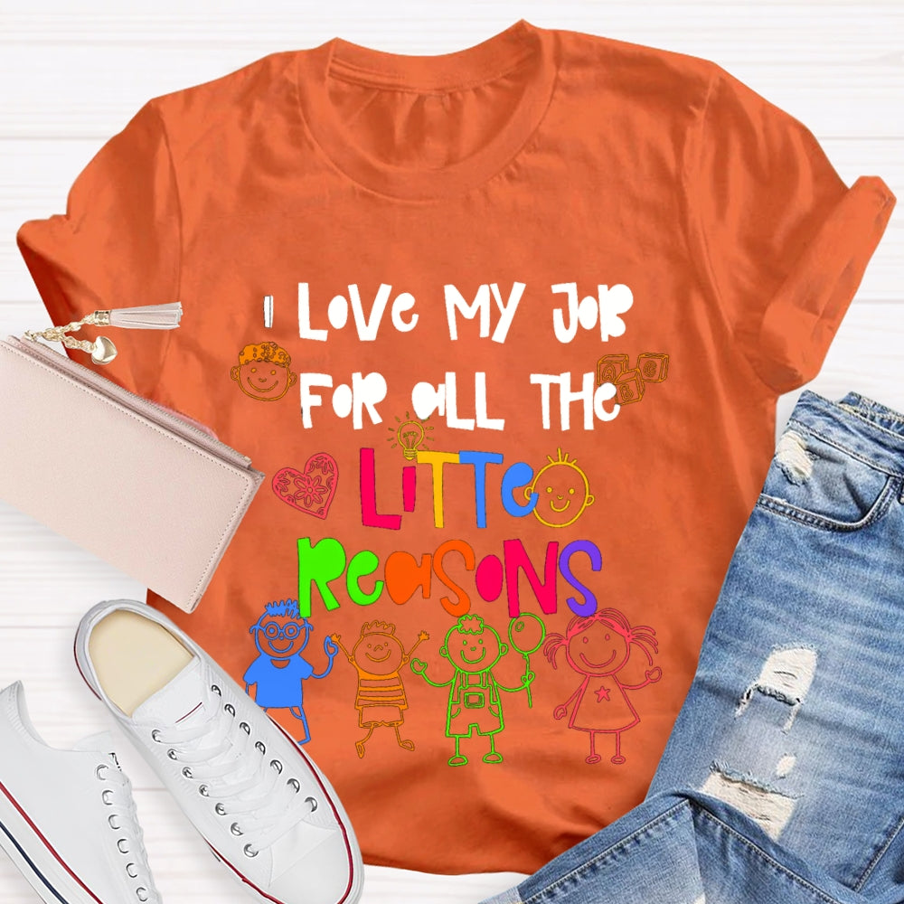 I Love My Job For All The Little Reasons Colorful Fonts And Characters T-shirt