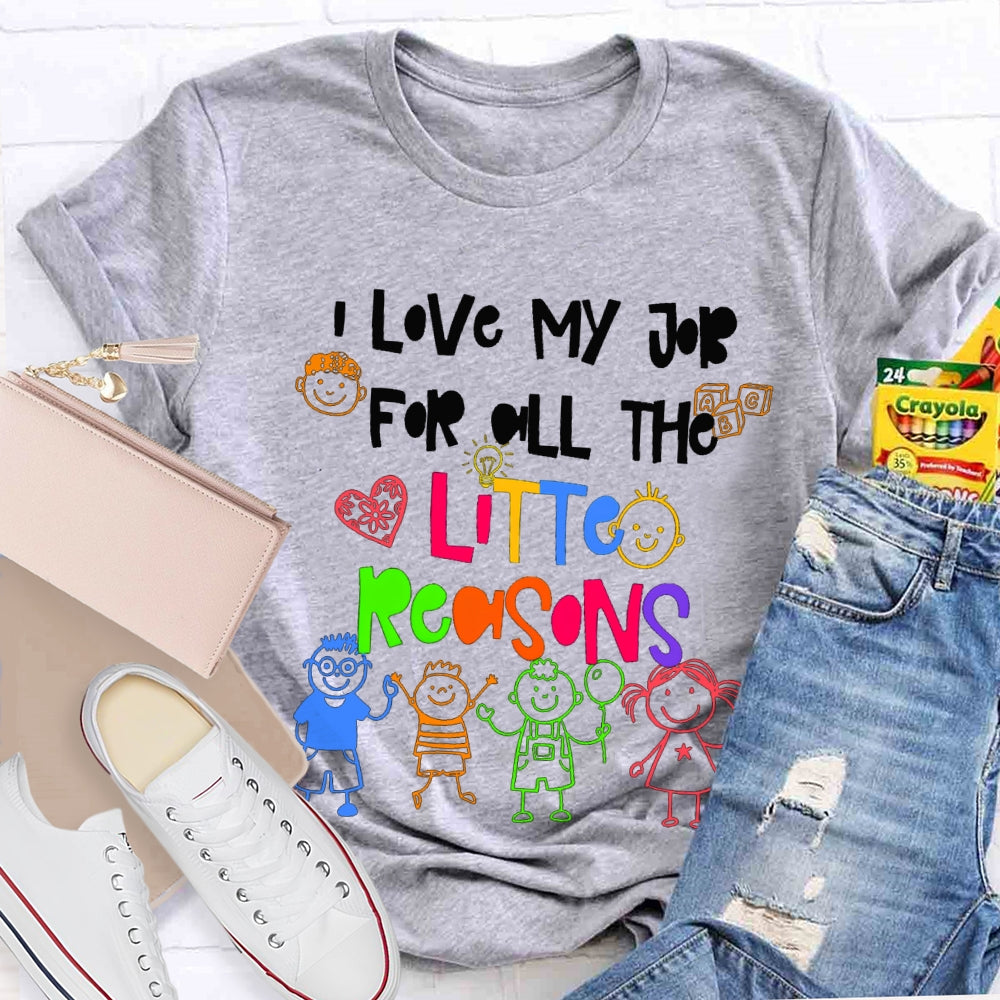 I Love My Job For All The Little Reasons Colorful Fonts And Characters T-shirt