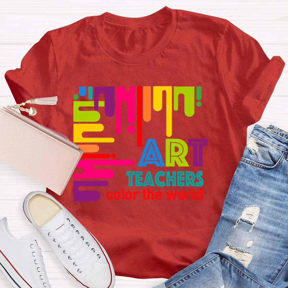 Art Teachers Color The World For Artists Painter Art Lovers T-shirt