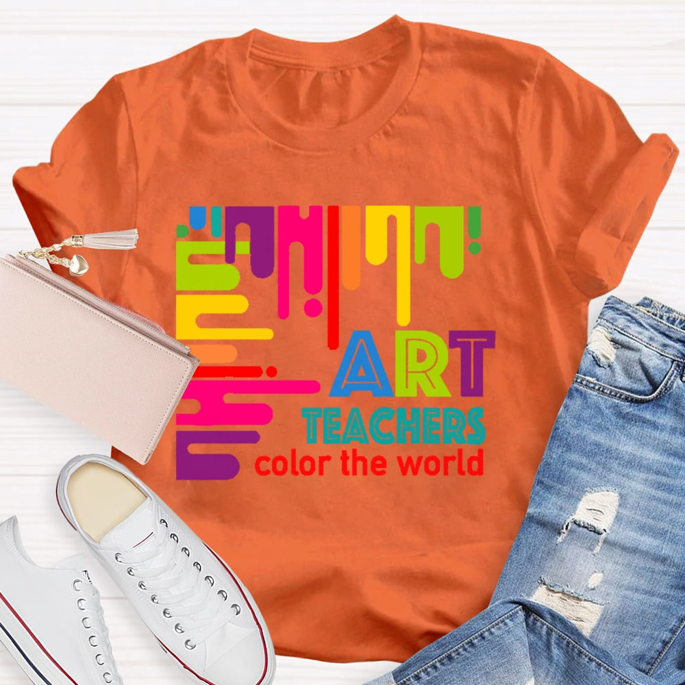 Art Teachers Color The World For Artists Painter Art Lovers T-shirt
