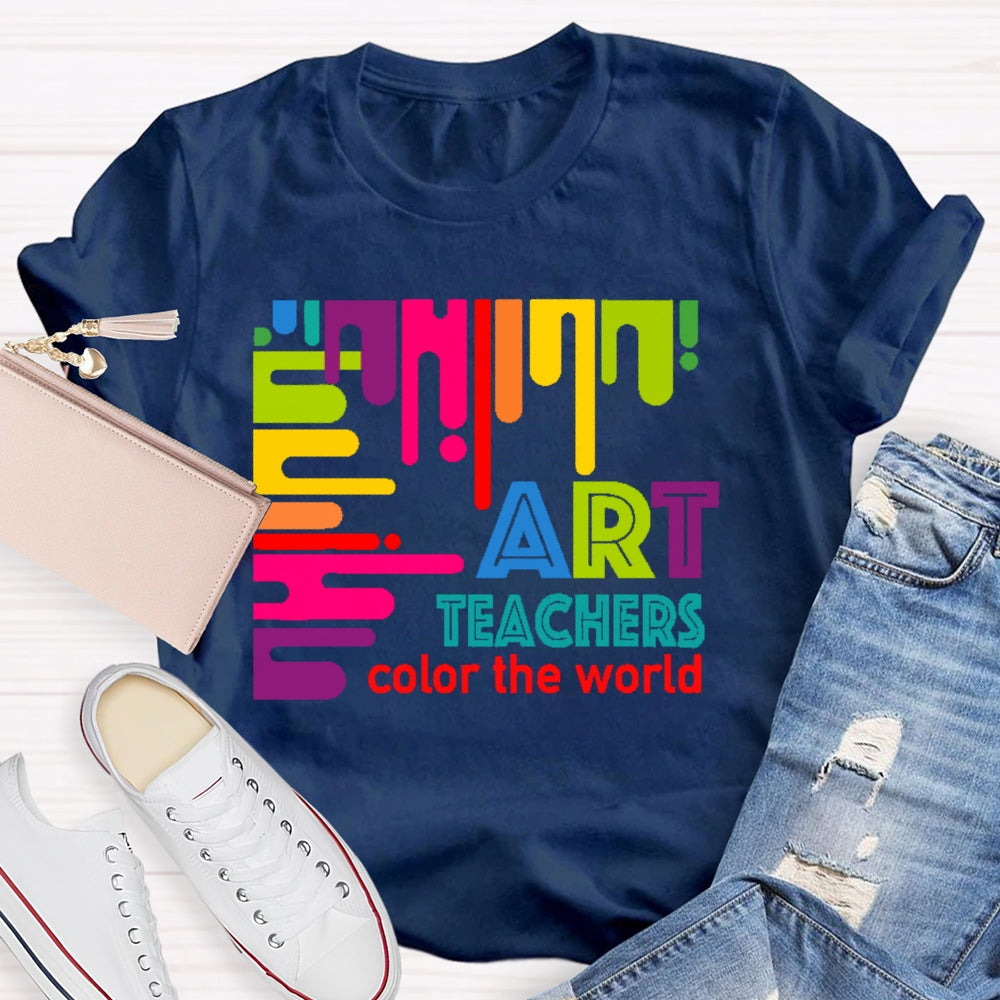 Art Teachers Color The World For Artists Painter Art Lovers T-shirt