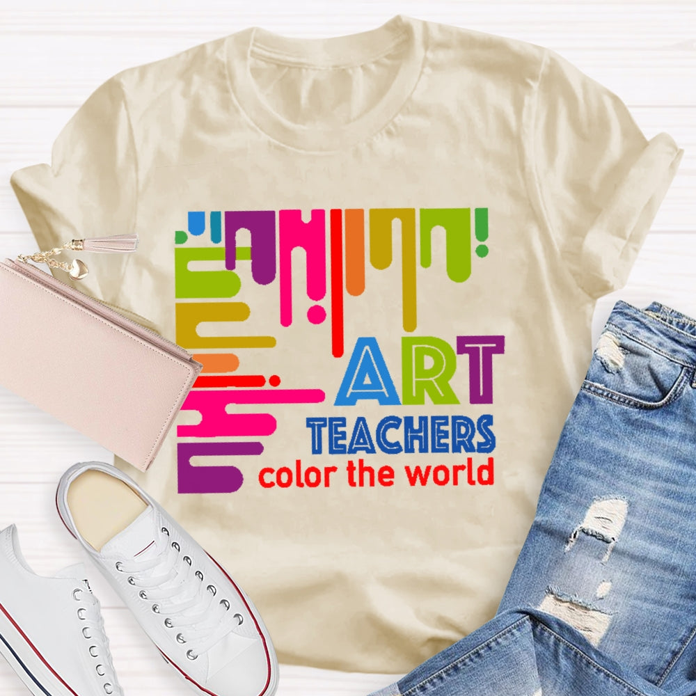Art Teachers Color The World For Artists Painter Art Lovers T-shirt