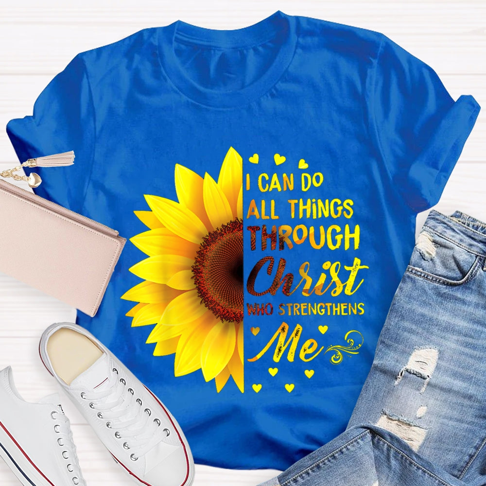 I Can Do All Things Through Christ Who Strengthens Me T-shirt