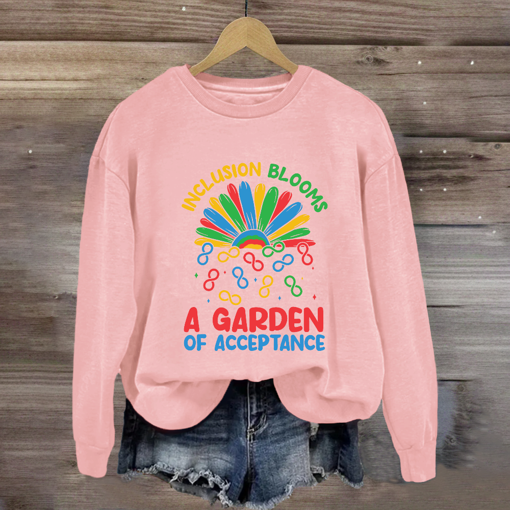 Inclusion Blooms A Garden Of Acceptance Sweatshirt