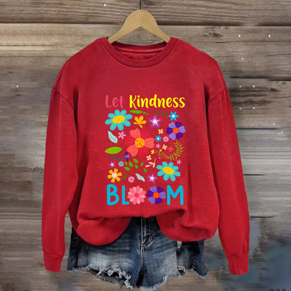 Let Kindness Bloom Sweatshirt