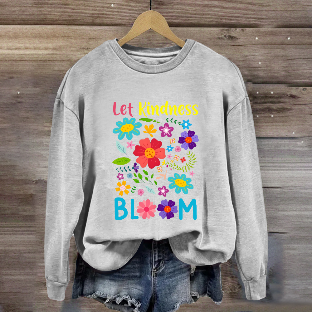 Let Kindness Bloom Sweatshirt
