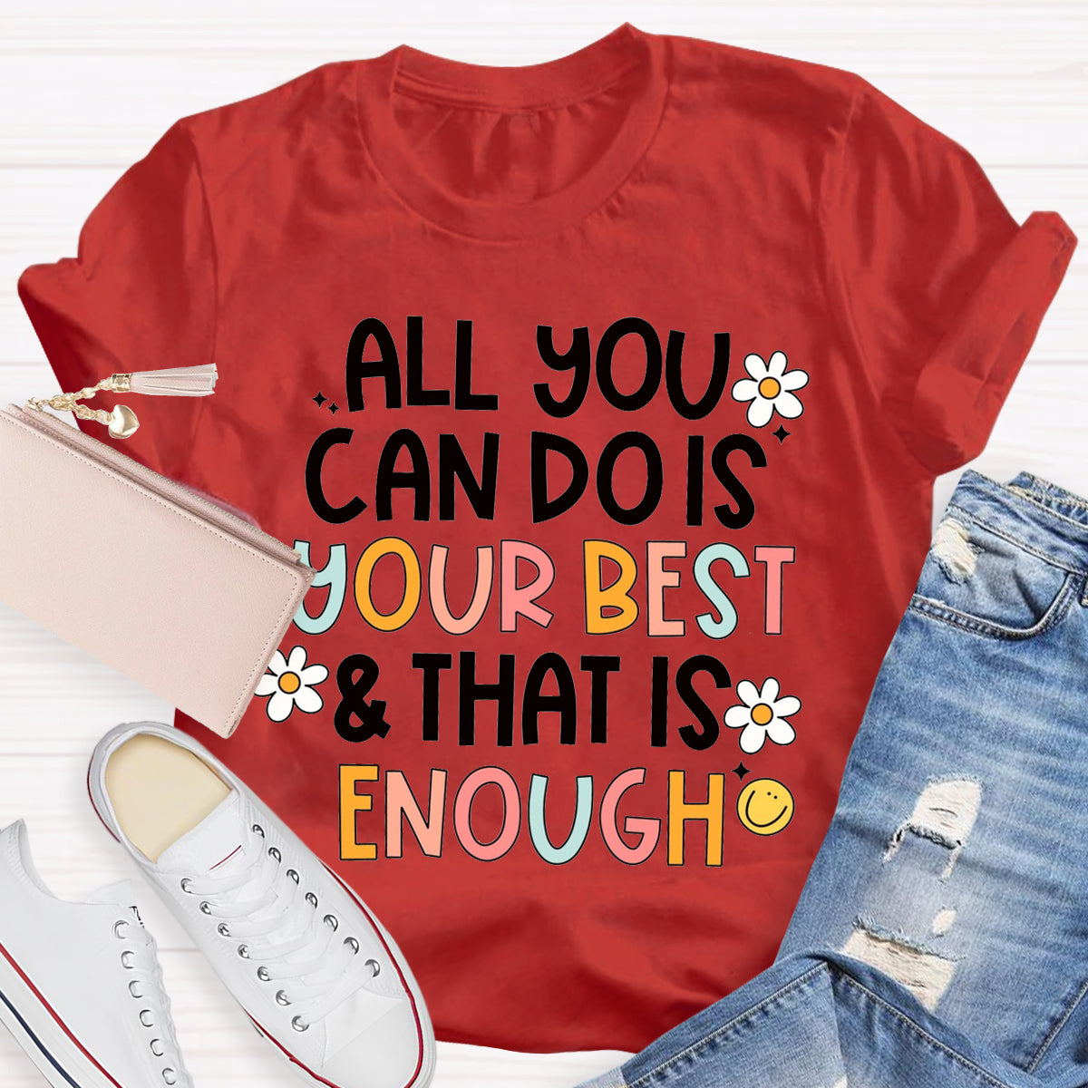 All You Can Do Is Your Best That Is Enough T-Shirt