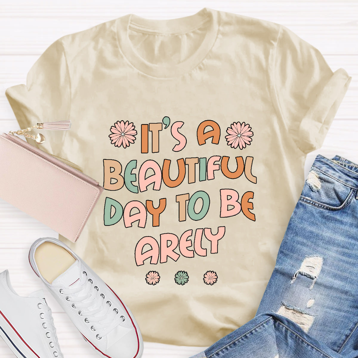 It'S A Beautiful Day To Be Arely T-Shirt