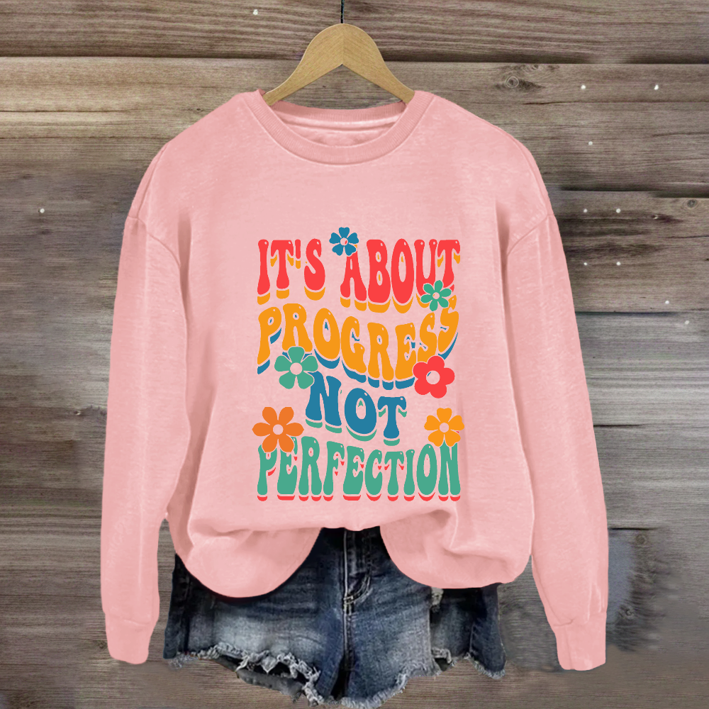 It's About Progress Not Perfection Testing Day Sweatshirt