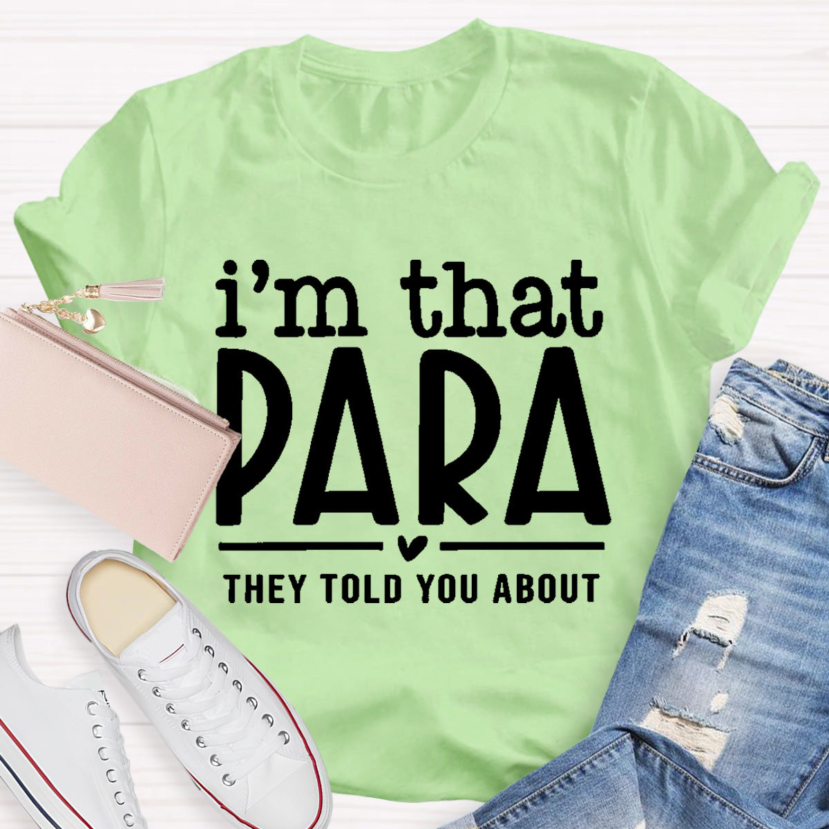 I'M That Para They Told You About Teacher T-Shirt