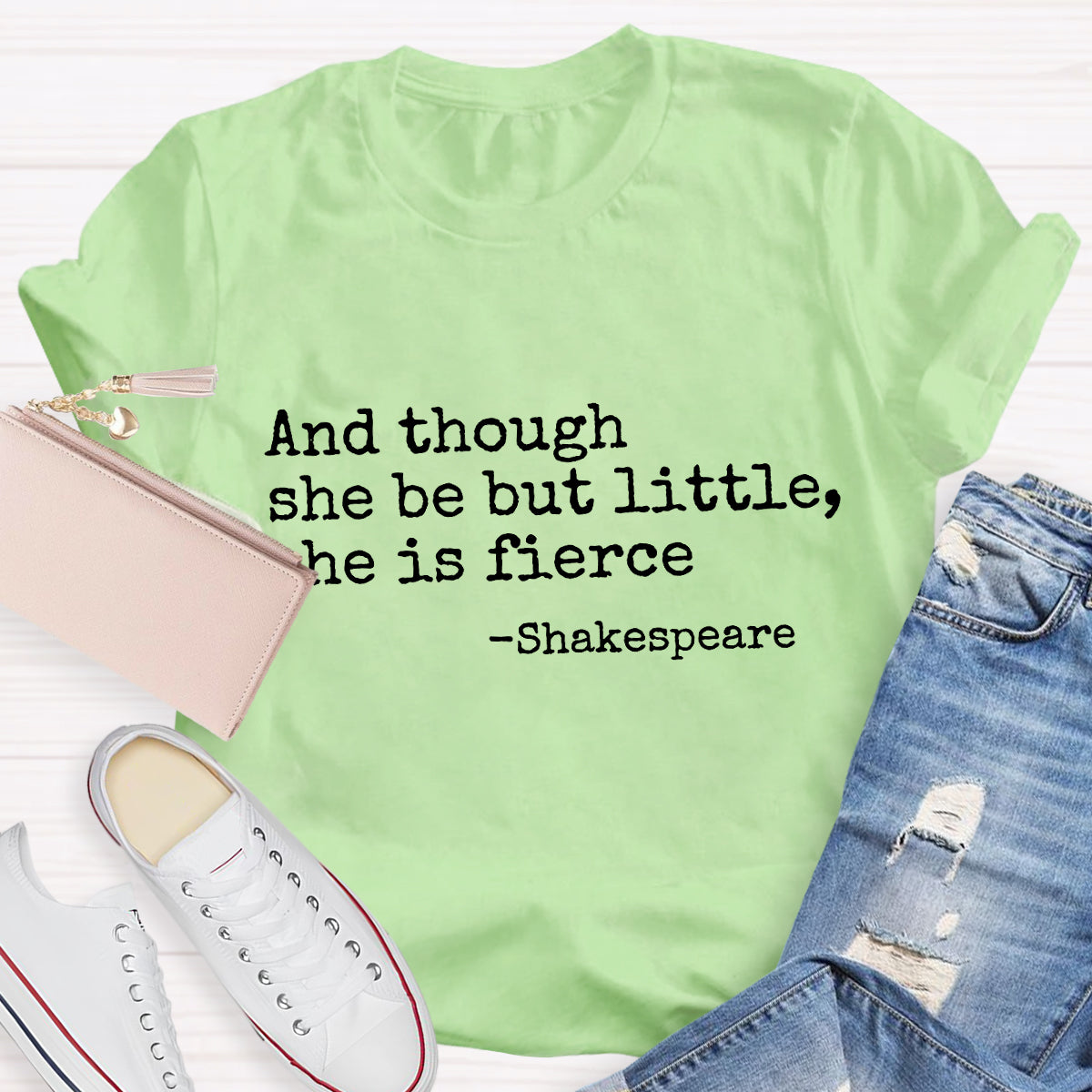 And Though She Be But Little She Is Fierce Teacher T-Shirt