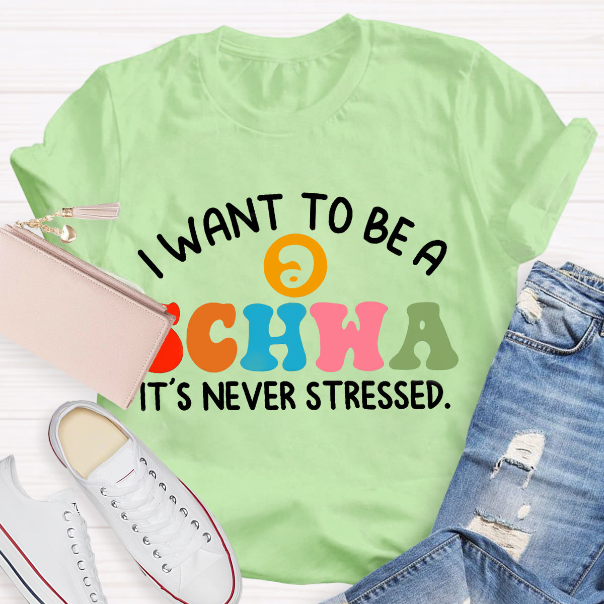 I Want To Be A Schwa It's Never Stressed Teacher T-Shirt