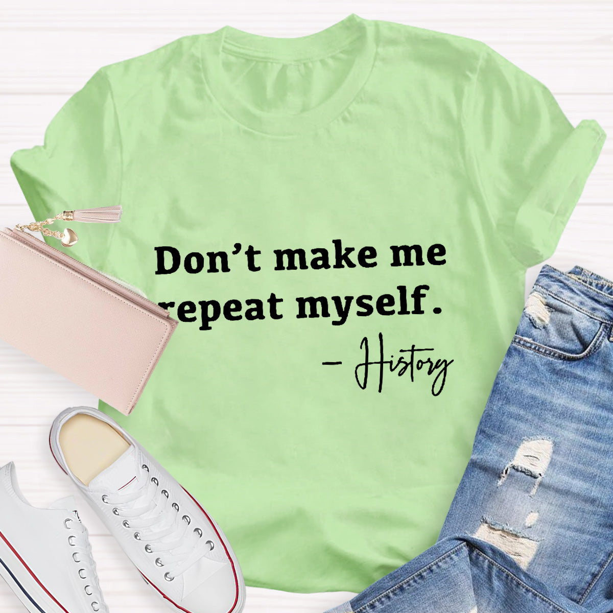 Don't Make Me Repeat Myself Teacher T-Shirt